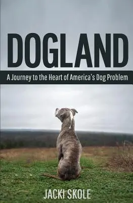 Dogland : Un voyage au cœur du problème des chiens en Amérique - Dogland: A Journey to the Heart of America's Dog Problem