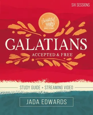 Guide d'étude biblique Galates plus vidéo en continu : Accepté et gratuit - Galatians Bible Study Guide Plus Streaming Video: Accepted and Free
