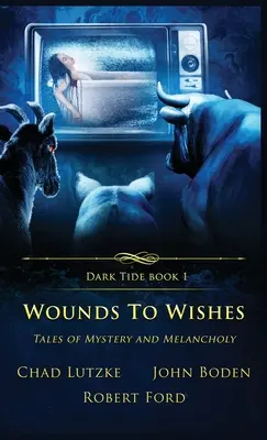 Des blessures aux souhaits : Contes de mystère et de mélancolie - Wounds to Wishes: Tales of Mystery and Melancholy