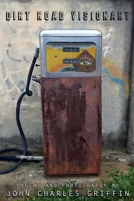 Le visionnaire des chemins de terre : Poésie et photographie - Dirt Road Visionary: Poetry and Photography