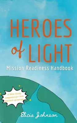 Héros de lumière : Manuel de préparation aux missions - Heroes of Light: Mission Readines Handbook