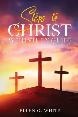 Les étapes vers le Christ : Avec guide d'étude - Steps to Christ: With Study Guide