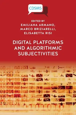 Plateformes numériques et subjectivités algorithmiques - Digital Platforms and Algorithmic Subjectivities