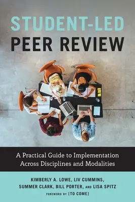 L'évaluation par les pairs dirigée par les étudiants : Guide pratique de mise en œuvre dans les différentes disciplines et modalités - Student-Led Peer Review: A Practical Guide to Implementation Across Disciplines and Modalities