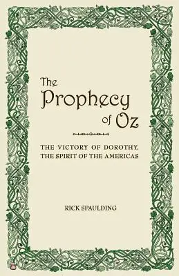 La prophétie d'Oz : la victoire de Dorothy, l'esprit des Amériques - The Prophecy of Oz: The Victory of Dorothy, the Spirit of the Americas