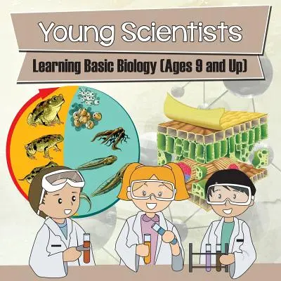 Jeunes scientifiques : Apprendre les bases de la biologie (à partir de 9 ans) - Young Scientists: Learning Basic Biology (Ages 9 and Up)