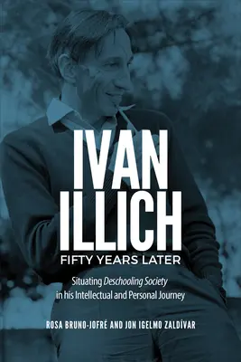 Ivan Illich cinquante ans plus tard : Situer la société de déscolarisation dans son parcours intellectuel et personnel - Ivan Illich Fifty Years Later: Situating Deschooling Society in His Intellectual and Personal Journey