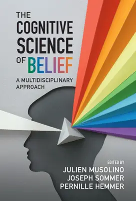 La science cognitive de la croyance : Une approche multidisciplinaire - The Cognitive Science of Belief: A Multidisciplinary Approach