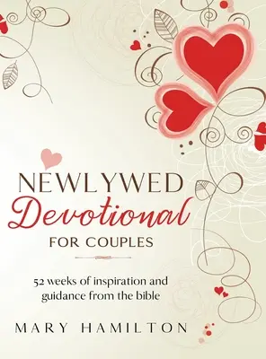 Pensée pour les nouveaux mariés : 52 semaines de conseils et d'inspiration tirés de la Bible pour les jeunes mariés - Newlywed devotional for couples: 52 weeks of guidance and inspiration from the bible for newlyweds