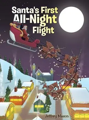 Le premier vol de nuit du Père Noël - Santa's First All Night Flight