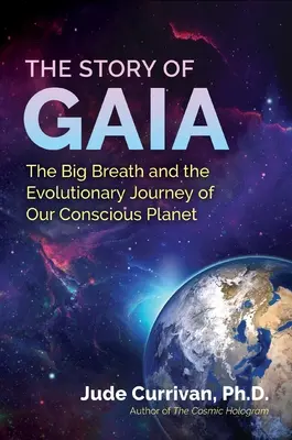 L'histoire de Gaia : Le grand souffle et le voyage évolutif de notre planète consciente - The Story of Gaia: The Big Breath and the Evolutionary Journey of Our Conscious Planet