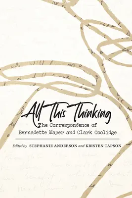 Toute cette réflexion : La correspondance de Bernadette Mayer et Clark Coolidge - All This Thinking: The Correspondence of Bernadette Mayer and Clark Coolidge