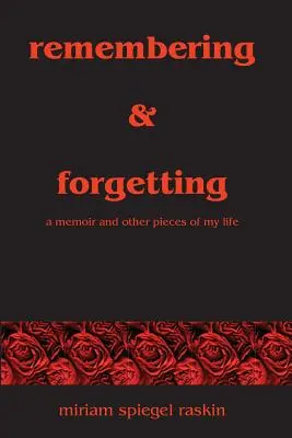 Se souvenir et oublier : Un mémoire et d'autres morceaux de ma vie - Remembering & Forgetting: A Memoir & Other Pieces of My Life