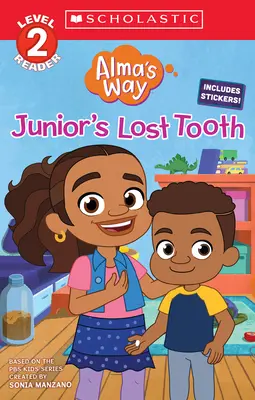 La dent perdue de Junior (Alma's Way : Scholastic Reader, niveau 2) - Junior's Lost Tooth (Alma's Way: Scholastic Reader, Level 2)