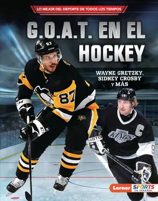 G.O.A.T. En El Hockey (Les G.O.A.T. du hockey) : Wayne Gretzky, Sidney Crosby Y Ms - G.O.A.T. En El Hockey (Hockey's G.O.A.T.): Wayne Gretzky, Sidney Crosby Y Ms