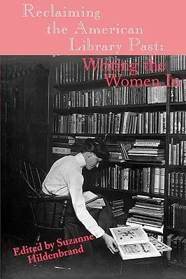 Reclaiming the American Library Past : L'écriture des femmes dans les bibliothèques américaines - Reclaiming the American Library Past: Writing the Women in