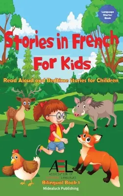 Histoires en français pour les enfants : Histoires en français pour les enfants : histoires à lire à haute voix et à dormir debout pour les enfants Livre 1 bilingue - Stories in French for Kids: Read Aloud and Bedtime Stories for Children Bilingual Book 1