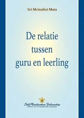 De relatie tussen guru en leerling (La relation gourou-disciple--néerlandais) - De relatie tussen guru en leerling (The Guru-Disciple Relationship--Dutch)