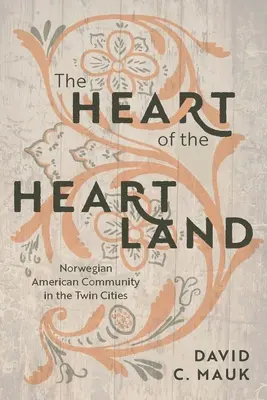 Le cœur du Heartland : La communauté américano-norvégienne des villes jumelles - The Heart of the Heartland: Norwegian American Community in the Twin Cities