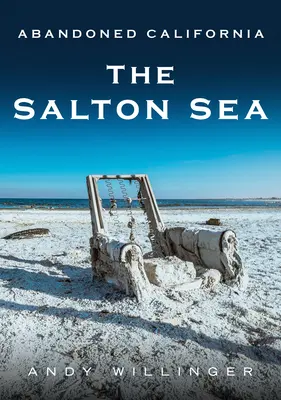 La Californie abandonnée : La mer de Salton - Abandoned California: The Salton Sea