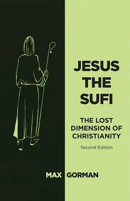 Jésus le Soufi : La dimension perdue du christianisme - Deuxième édition - Jesus the Sufi: The Lost Dimension of Christianity - Second Edition