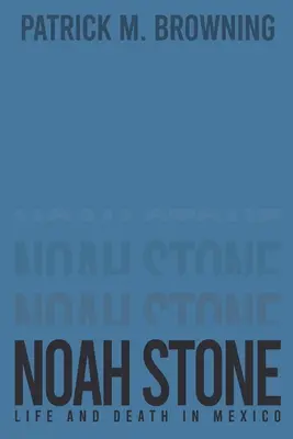 Noah Stone 3 : Vie et mort au Mexique - Noah Stone 3: Life and Death in Mexico