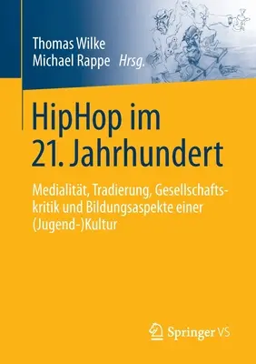 Hiphop Im 21. Jahrhundert : Medialitt, Tradierung, Gesellschaftskritik Und Bildungsaspekte Einer (Jugend-)Kultur - Hiphop Im 21. Jahrhundert: Medialitt, Tradierung, Gesellschaftskritik Und Bildungsaspekte Einer (Jugend-)Kultur
