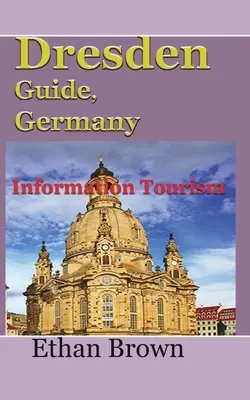 Guide de Dresde, Allemagne : Informations touristiques - Dresden Guide, Germany: Information Tourism