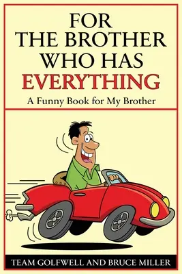 Pour un frère qui a tout : Un livre drôle pour mon frère - For a Brother Who Has Everything: A Funny Book for My Brother