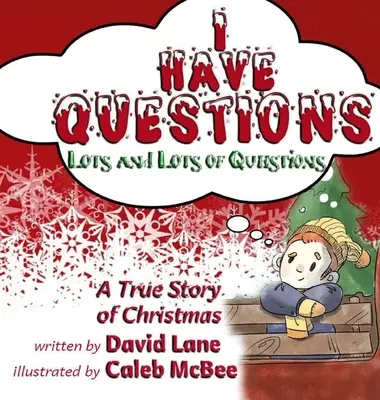 J'ai des questions, beaucoup de questions : Une histoire vraie de Noël - I Have Questions, Lots and Lots of Questions: A True Story of Christmas