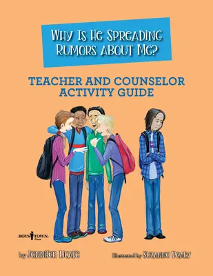 Pourquoi répand-il des rumeurs à mon sujet ? Guide d'activités pour l'enseignant et le conseiller - Why Is He Spreading Rumors about Me? Teacher and Counselor Activity Guide