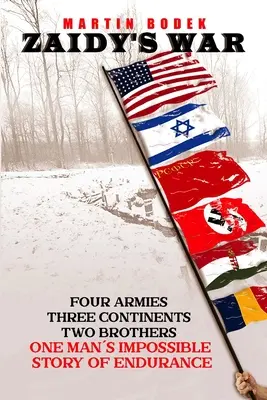 La guerre de Zaidy : Quatre armées, trois continents, deux frères. L'histoire impossible de l'endurance d'un homme - Zaidy's War: Four Armies, Three Continents, Two Brothers. One Man's Impossible Story of Endurance
