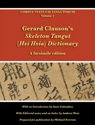 Le dictionnaire squelette Tangut (Hsi Hsia) de Gerard Clauson : Une édition en fac-similé - Gerard Clauson's Skeleton Tangut (Hsi Hsia) Dictionary: A facsimile edition