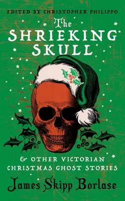 Le crâne hurlant et autres histoires de fantômes de Noël victorien - The Shrieking Skull and Other Victorian Christmas Ghost Stories