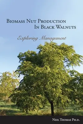 Production de noix de biomasse dans le noyer noir - Biomass Nut Production in Black Walnut