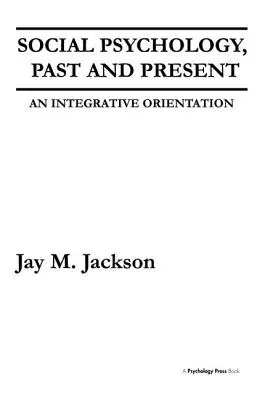 Psychologie sociale, hier et aujourd'hui : Une orientation intégrative - Social Psychology, Past and Present: An Integrative Orientation