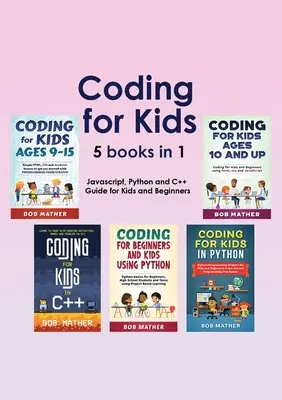 Coding for Kids 5 Books in 1 : Javascript, Python and C++ Guide for Kids and Beginners (Coding for Absolute Beginners) - Coding for Kids 5 Books in 1: Javascript, Python and C++ Guide for Kids and Beginners (Coding for Absolute Beginners)