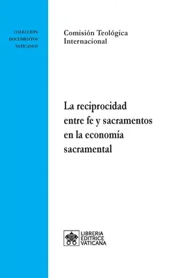 La réciprocité entre la foi et les sacrements dans l'économie sacramentelle - La reciprocidad entre fe y sacramentos en la economa sacramental