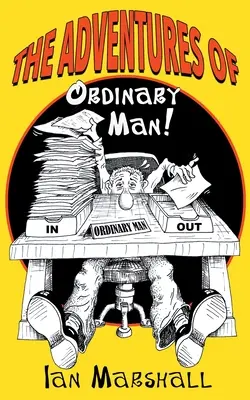 Les aventures d'un homme ordinaire ! - The Adventures of Ordinary Man!