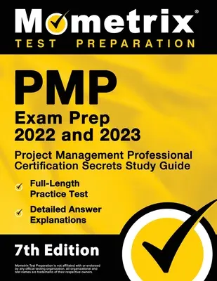 PMP Exam Preparation 2022 and 2023 - Project Management Professional Certification Secrets Study Guide, Full-Length Practice Test, Detailed Answer Explanatio. - PMP Exam Prep 2022 and 2023 - Project Management Professional Certification Secrets Study Guide, Full-Length Practice Test, Detailed Answer Explanatio