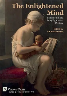 L'esprit éclairé : L'éducation dans le long dix-huitième siècle - The Enlightened Mind: Education in the Long Eighteenth Century