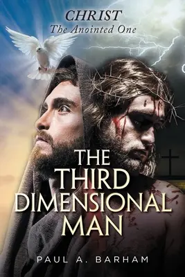 L'homme de la troisième dimension : Le Christ, l'Oint - The Third Dimensional Man: Christ, the Anointed One