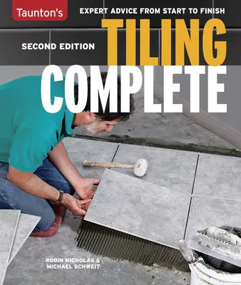 Le carrelage complet : 2e édition - Tiling Complete: 2nd Edition