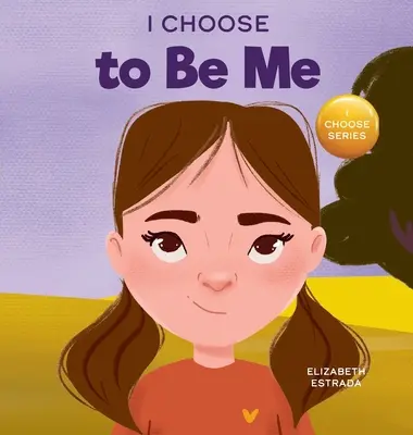 Je choisis d'être moi : Un livre d'images en rimes sur la confiance en soi et le développement de l'assurance dans sa propre peau. - I Choose to Be Me: A Rhyming Picture Book About Believing in Yourself and Developing Confidence in Your Own Skin