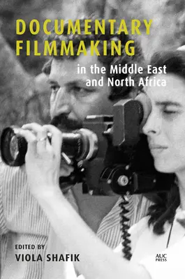 Le cinéma documentaire au Moyen-Orient et en Afrique du Nord - Documentary Filmmaking in the Middle East and North Africa