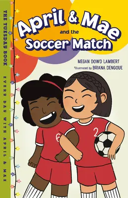 April & Mae et le match de foot : Le livre du mardi - April & Mae and the Soccer Match: The Tuesday Book