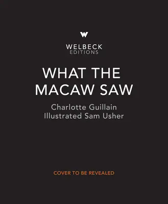 Ce que l'ara a vu - What the Macaw Saw