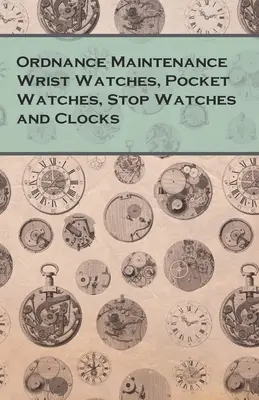 Montres-bracelets, montres de poche, chronomètres et horloges d'entretien des munitions - Ordnance Maintenance Wrist Watches, Pocket Watches, Stop Watches and Clocks