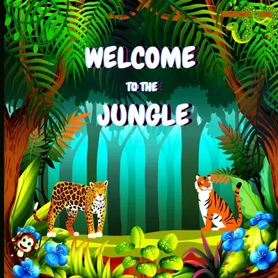 Bienvenue dans la jungle : Livre éducatif et divertissant en couleurs pour les enfants qui explique les caractéristiques de divers animaux (Jungle A - Welcome to the Jungle: Colorful Educational and Entertaining Book for Children that Explains the Characteristics of Various Animals (Jungle A