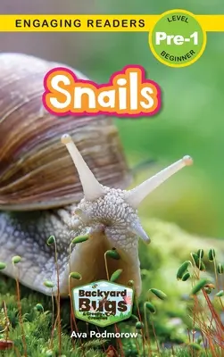 Escargots : Les escargots : insectes et bestioles de la basse-cour (niveau pré-1) - Snails: Backyard Bugs and Creepy-Crawlies (Engaging Readers, Level Pre-1)